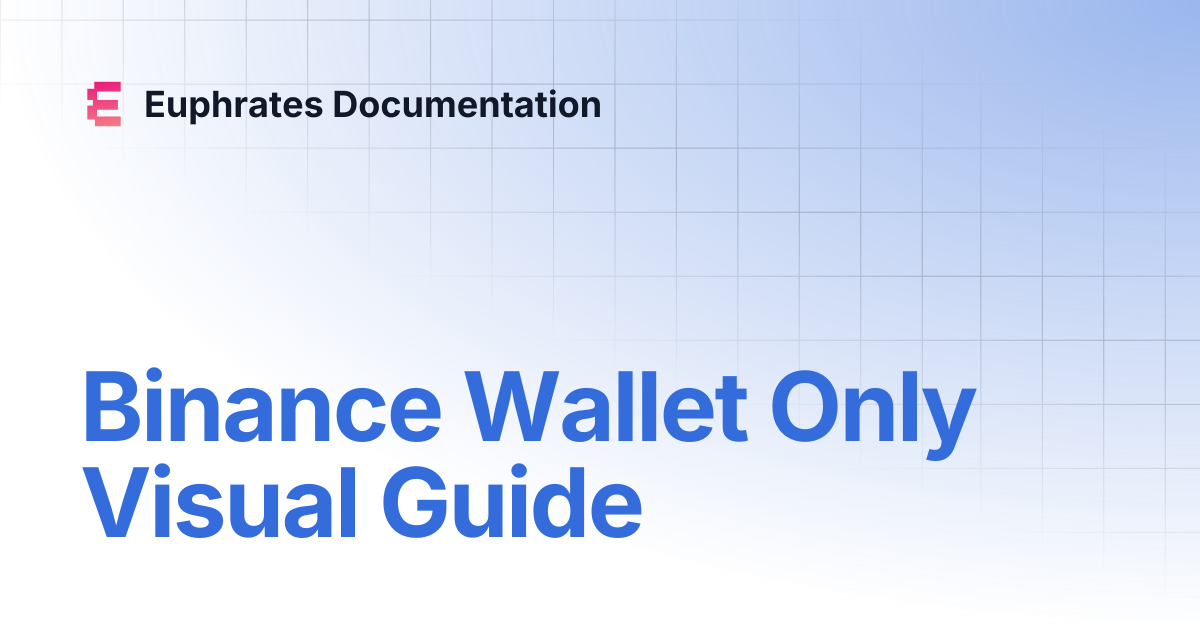 Binance Wallet Only Visual Guide | Euphrates Documentation